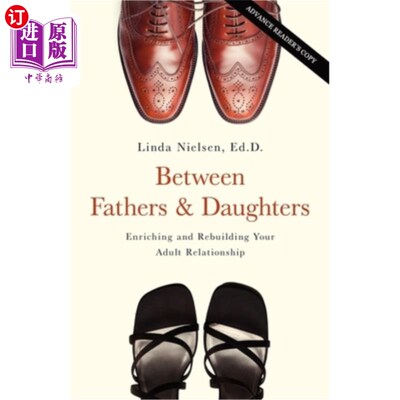 海外直订Between Fathers and Daughters: Enriching and Rebuilding Your Adult Relationship 父母之间：丰富和重建你的成