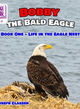 海外直订Bobby the Bald Eagle: Book One - Life in the Eagle Nest 《白头鹰鲍比:第一册-鹰巢生活》