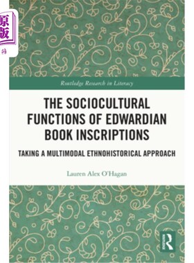 海外直订The Sociocultural Functions of Edwardian Book Inscriptions: Taking a Multimodal  爱德华时代题跋的社会文化功