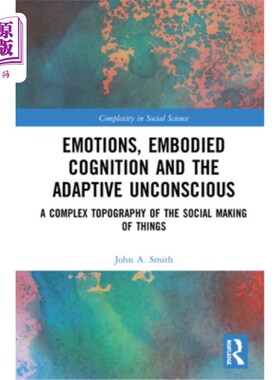 海外直订Emotions, Embodied Cognition and the Adaptive Unconscious: A Complex Topography  情绪、具身认知与适应性无意
