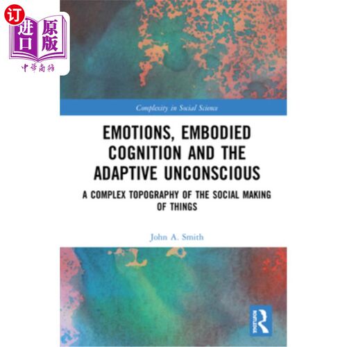 海外直订Emotions, Embodied Cognition and the Adaptive Unconscious: A Complex Topography  情绪、具身认知与适应性无意