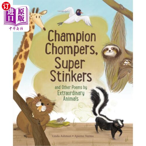 海外直订Champion Chompers, Super Stinkers and Other Poems by Extraordinary Animals 冠军咀嚼者，超级臭鼬和其他非凡动