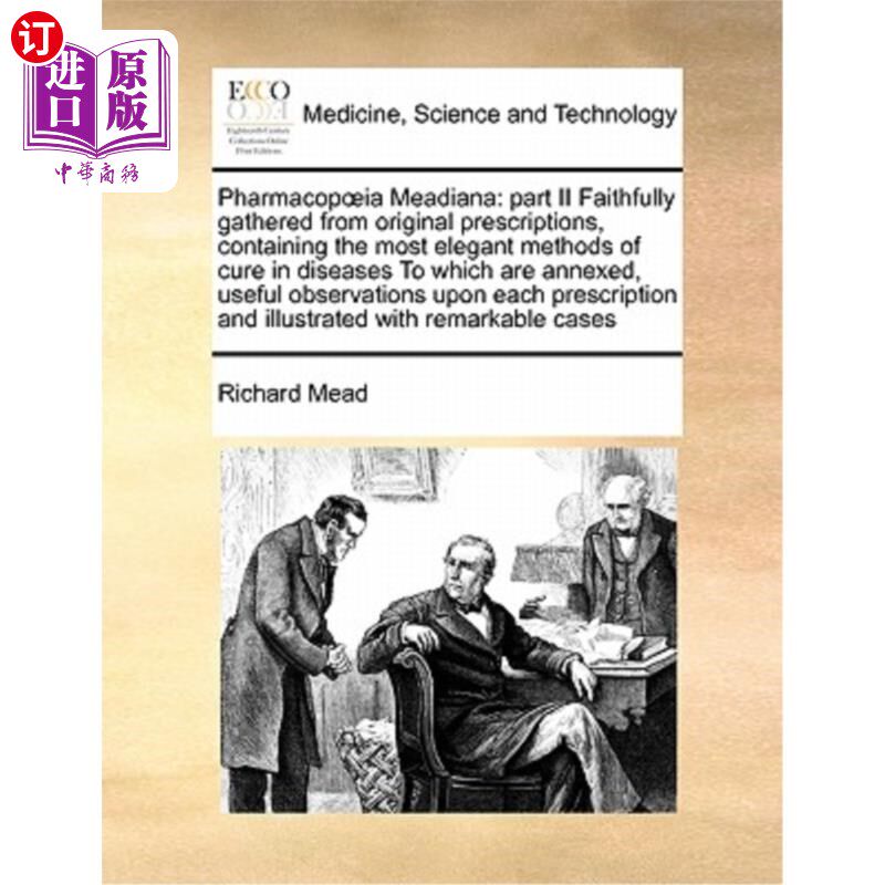 海外直订医药图书Pharmacop Ia Meadiana: Part II Faithfully Gathered from Original Prescriptions,  中药学:第二部分:从