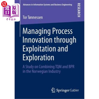 海外直订Managing Process Innovation Through Exploitation and Exploration: A Study on Com 通过开发和探索管理流程创新