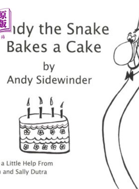 海外直订Andy the Snake Bakes a Cake: by Andy Sidewinder 安迪蛇烤蛋糕：由安迪响尾蛇