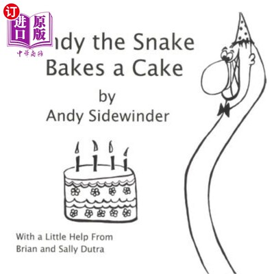 海外直订Andy the Snake Bakes a Cake: by Andy Sidewinder 安迪蛇烤蛋糕：由安迪响尾蛇