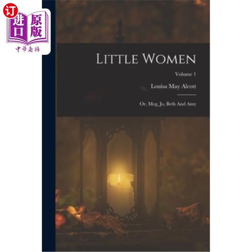 海外直订Little Women: Or, Meg, Jo, Beth And Amy; Volume 1 小妇人:或者，梅格，乔，贝思和艾米;卷1