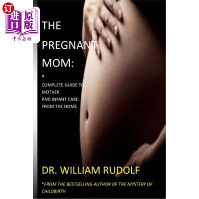 海外直订医药图书The Pregnant Mom: : A Complete Guide to Mother And Infant care 怀孕妈妈：一本完整的母婴护理指南
