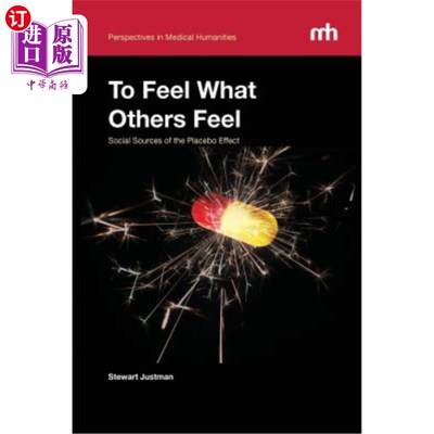海外直订To Feel What Others Feel: Social Sources of the Placebo Effect 感受他人的感受:安慰剂效应的社会来源