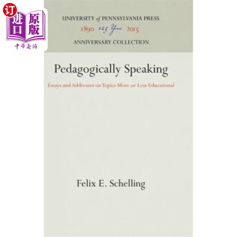 海外直订Pedagogically Speaking: Essays and Addresses on Topics More or Less Educational 从教育学的角度讲：关于教育