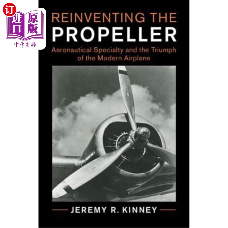 海外直订Reinventing the Propeller: Aeronautical Specialty and the Triumph of the Modern  重塑螺旋桨：航空专业与现代