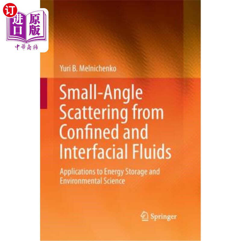 海外直订Small-Angle Scattering from Confined and Interfacial Fluids: Applications to Ene 受限流体和界面流体的小角度