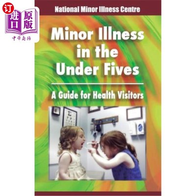 海外直订医药图书Minor illness in the under fives: A guide for health visitors 五岁以下的小病：健康参观者指南