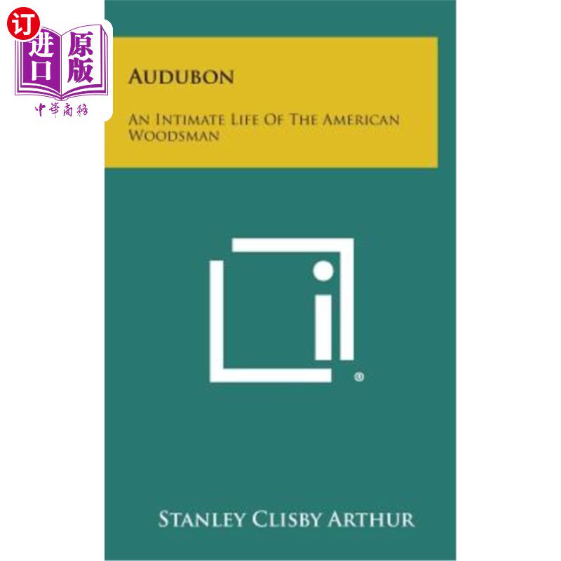 海外直订Audubon: An Intimate Life of the American Woodsman 奥杜邦：美国樵夫的私密生活