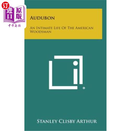 海外直订Audubon: An Intimate Life of the American Woodsman 奥杜邦：美国樵夫的私密生活