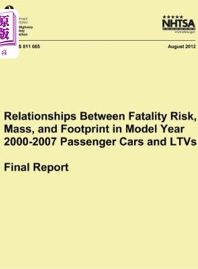 海外直订Relationships Between Fatality Risk, Mass, and Footprint in Model Year 2000-2007 2000-2007年