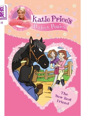 海外直订Katie Price's Perfect Ponies: The New Best Friend 凯蒂·普莱斯的完美小马:新的最好的朋友