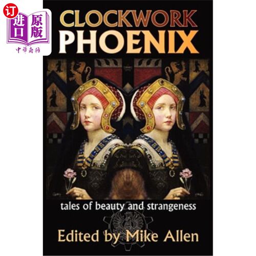 海外直订Clockwork Phoenix: Tales of Beauty and Strangeness 发条凤凰:美丽与奇异的故事