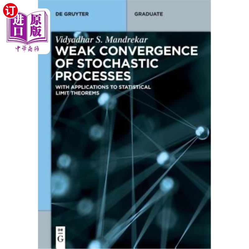 海外直订Weak Convergence of Stochastic Processes: With Applications to Statistical Limit 随机过程的弱收敛性：及其在