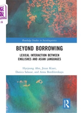 海外直订Beyond Borrowing: Lexical Interaction between Englishes and Asian Languages 超越借用：英语与亚洲语言之间的