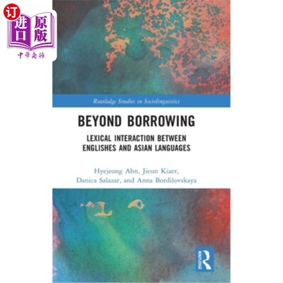 海外直订Beyond Borrowing: Lexical Interaction between Englishes and Asian Languages 超越借用：英语与亚洲语言之间的