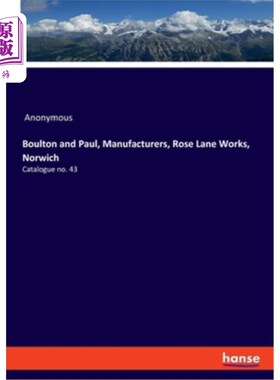 海外直订Boulton and Paul, Manufacturers, Rose Lane Works, Norwich: Catalogue no. 43 博尔顿和保罗，制造商，玫瑰巷工