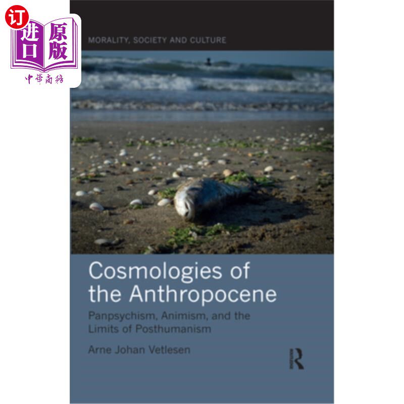 海外直订Cosmologies of the Anthropocene: Panpsychism, Animism, and the Limits of Posthum 人类世宇宙论:泛心论、泛灵