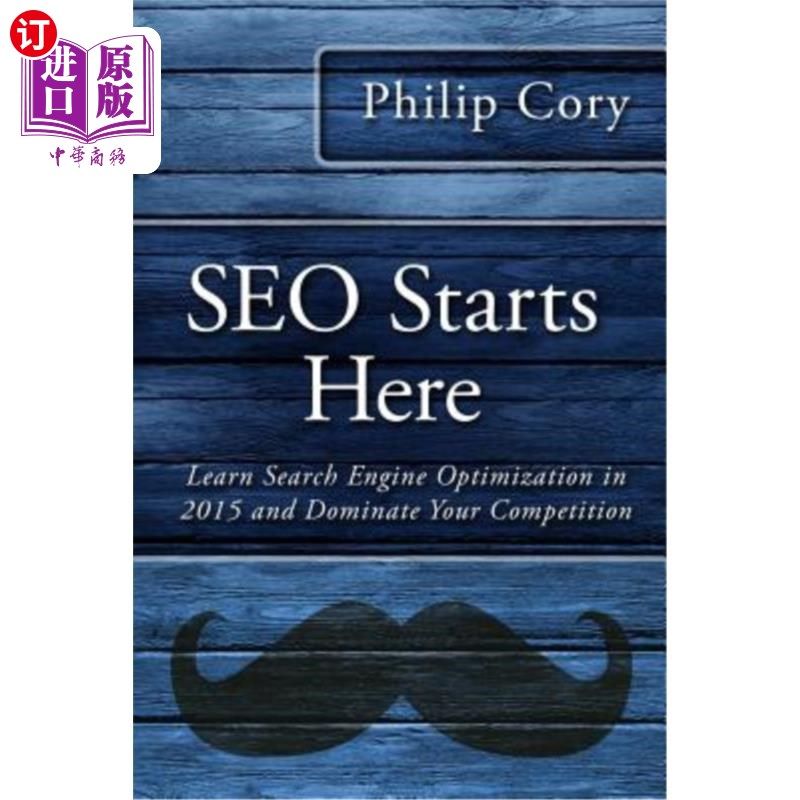 海外直订SEO Starts Here: Learn Search Engine Optimization in 2015 and Dominate Your Comp SEO从这里开始:学习搜索引擎