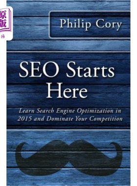 海外直订SEO Starts Here: Learn Search Engine Optimization in 2015 and Dominate Your Comp SEO从这里开始:学习搜索引擎