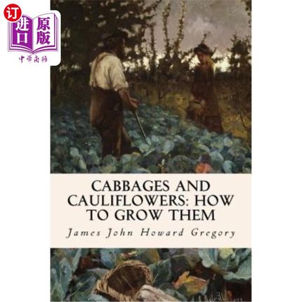 海外直订Cabbages and Cauliflowers: How to Grow Them 卷心菜和花椰菜：如何种植