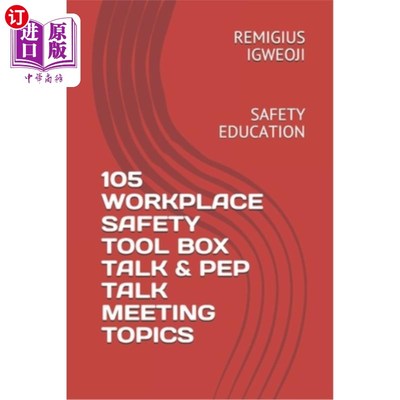 海外直订105 Workplace Safety Tool Box Talk & Pep Talk Meeting Topics: Safety Education 105工作场所安全工具箱谈话和