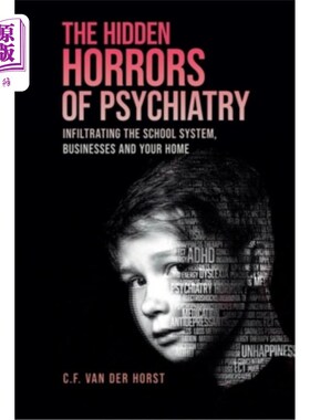 海外直订医药图书The Hidden Horrors of Psychiatry: Infiltrating the School System, Businesses and 精神病学隐藏的恐怖
