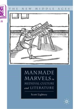 海外直订Manmade Marvels in Medieval Culture and Literature 中世纪文化和文学中的人造奇迹