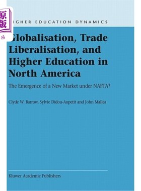 海外直订Globalisation, Trade Liberalisation, and Higher Education in North America: The  北美的全球化、贸易自由化与