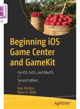 海外直订Beginning IOS Game Center and Gamekit: For Ios, Tvos, and macOS 开始IOS Game Center和Gamekit：适