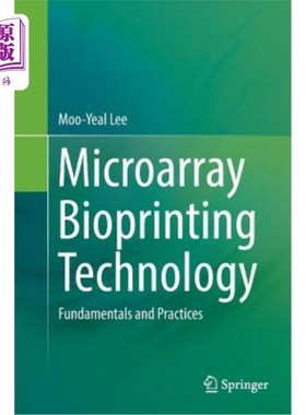 海外直订Microarray Bioprinting Technology: Fundamentals and Practices 微阵列生物打印技术:基础与实践