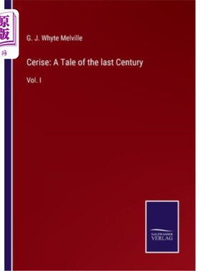 海外直订Cerise: A Tale of the last Century: Vol. I 喜瑞丝:上个世纪的故事:首卷