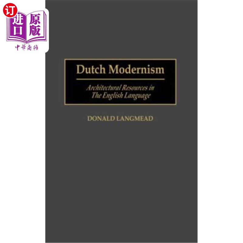 海外直订Dutch Modernism: Architectural Resources in the English Language 荷兰现代主义:英语建筑资源