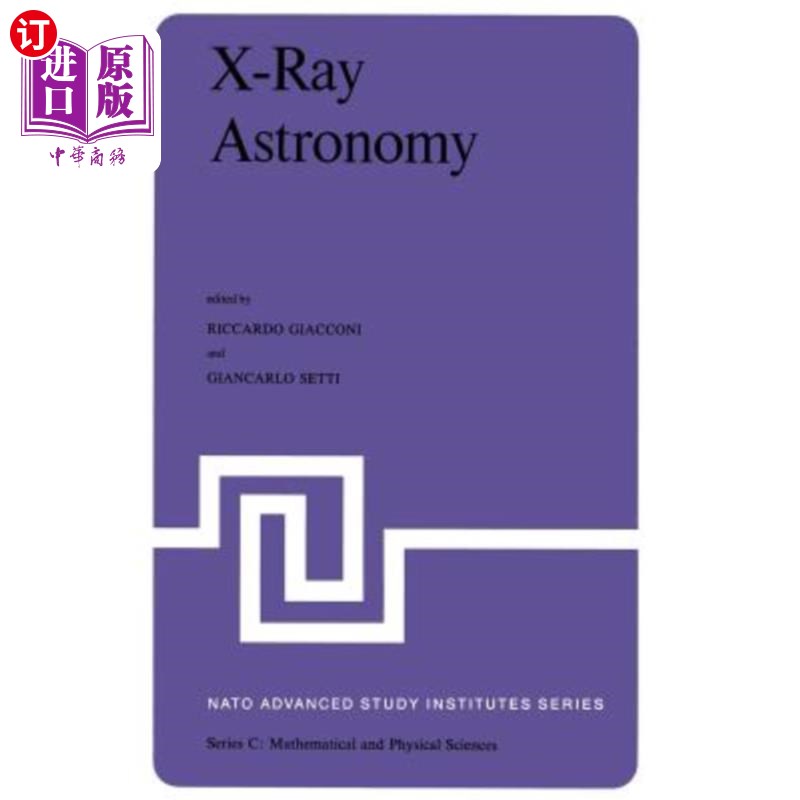 海外直订X-Ray Astronomy: Proceedings of the NATO Advanced Study Institute Held at Erice, X射线天文学:1979年7月1