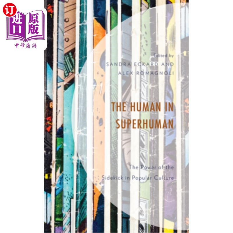 海外直订The Human in Superhuman: The Power of the Sidekick in Popular Culture 超人中的人:流行文化中跟班的力量