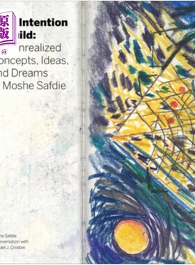 海外直订With Intention to Build: The Unrealized Concepts, Ideas and Dreams of Moshe Safd 意图建立：摩西萨夫迪未实现