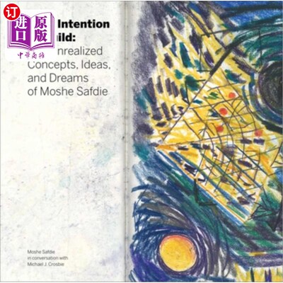 海外直订With Intention to Build: The Unrealized Concepts, Ideas and Dreams of Moshe Safd 意图建立：摩西萨夫迪未实现