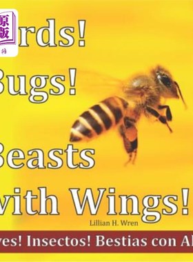 海外直订Birds! Bugs! Beasts with Wings!: Aves! Insectos! Bestias Con Alas! 鸟！漏洞！有翅膀的野兽！：艾夫斯！昆虫！