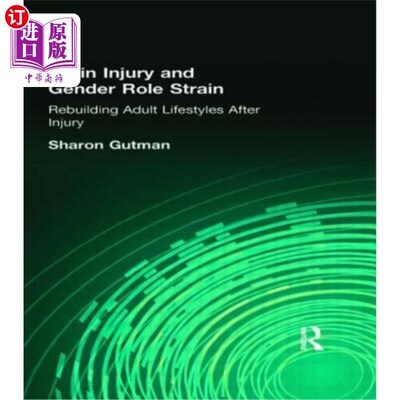 海外直订医药图书Brain Injury and Gender Role Strain: Rebuilding Adult Lifestyles After Injury 脑损伤与性别角色紧张: