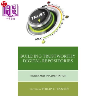 海外直订Building Trustworthy Digital Repositories: Theory and Implementation 构建可信数字资源库的理论与实现