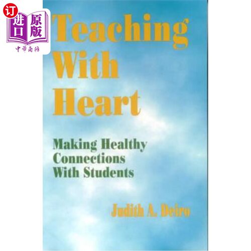 海外直订Teaching with Heart: Making Healthy Connections with Students 用心教学:与学生建立健康的联系