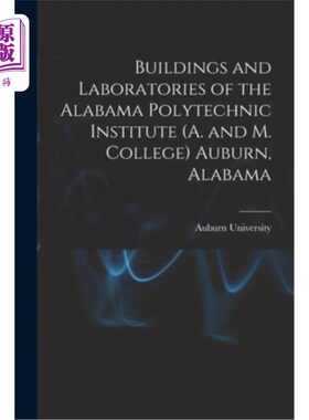 海外直订Buildings and Laboratories of the Alabama Polytechnic Institute (A. and M. Colle 阿拉巴马州奥本的阿拉巴马理