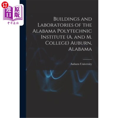 海外直订Buildings and Laboratories of the Alabama Polytechnic Institute (A. and M. Colle 阿拉巴马州奥本的阿拉巴马理