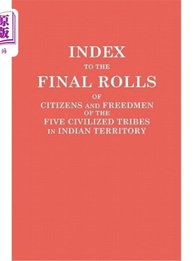 海外直订Index to the Final Rolls of Citizens and Freedmen of the Five Civilized Tribes i 印度境内五个文明部落的公民