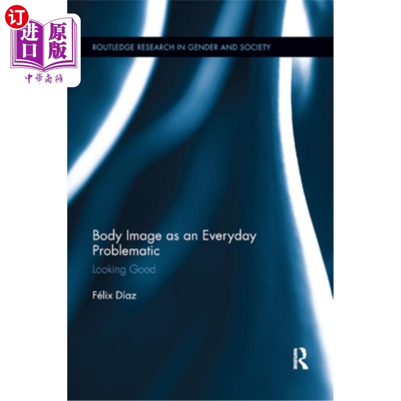 海外直订Body Image as an Everyday Problematic: Looking Good 作为日常问题的身体形象：看起来不错